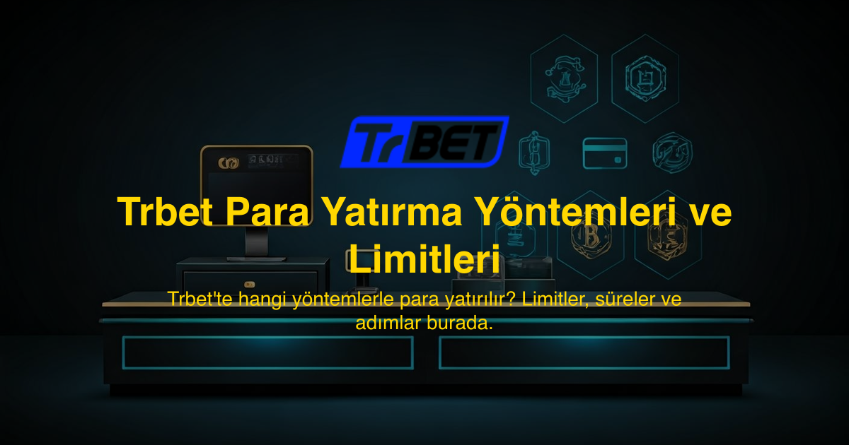 Trbet Para Yatırma Yöntemleri ve Limitleri