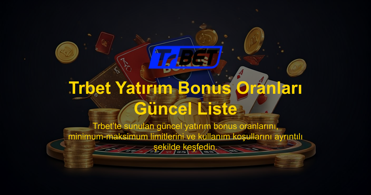 Trbet Yatırım Bonus Oranları Güncel Liste