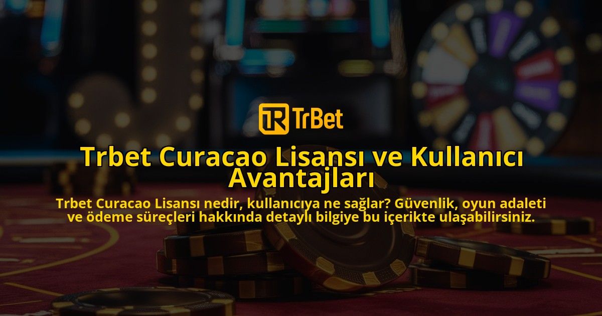 Trbet-Curacao-Lisans-ve-Kullanc-Avantajlar-overlay-1768237764.jpg