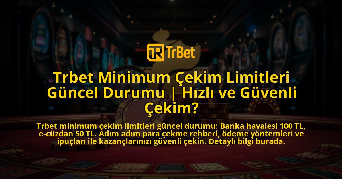 Trbet-Minimum-Cekim-Limitleri-Guncel-Durumu-Hizli-ve-Guvenli-Cekim-overlay-1769379092.jpg