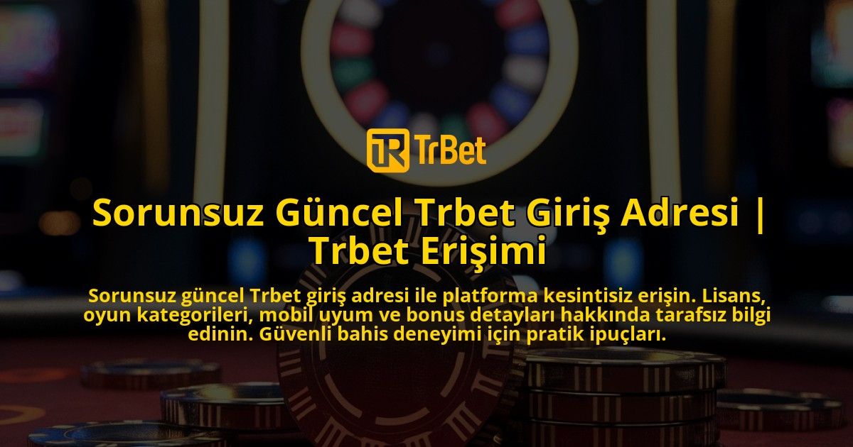 Sorunsuz-Guncel-Trbet-Giris-Adresi-Trbet-Erisimi-overlay-1771781234.jpg