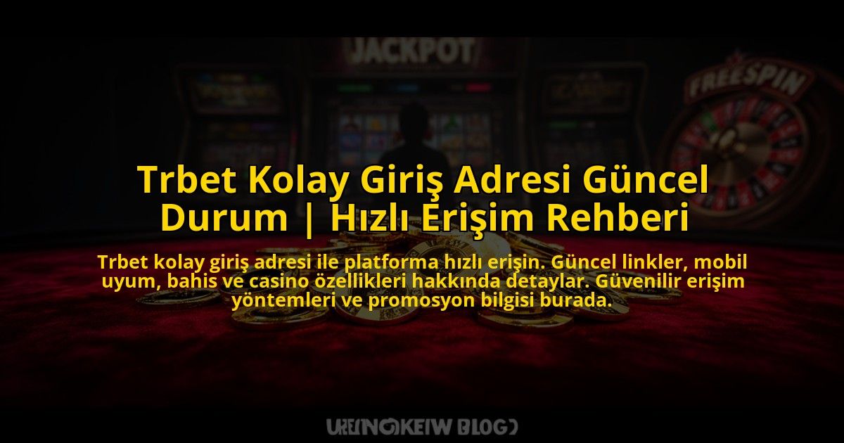 Trbet-Kolay-Giris-Adresi-Guncel-Durum-Hizli-Erisim-Rehberi-overlay-1772815560.jpg