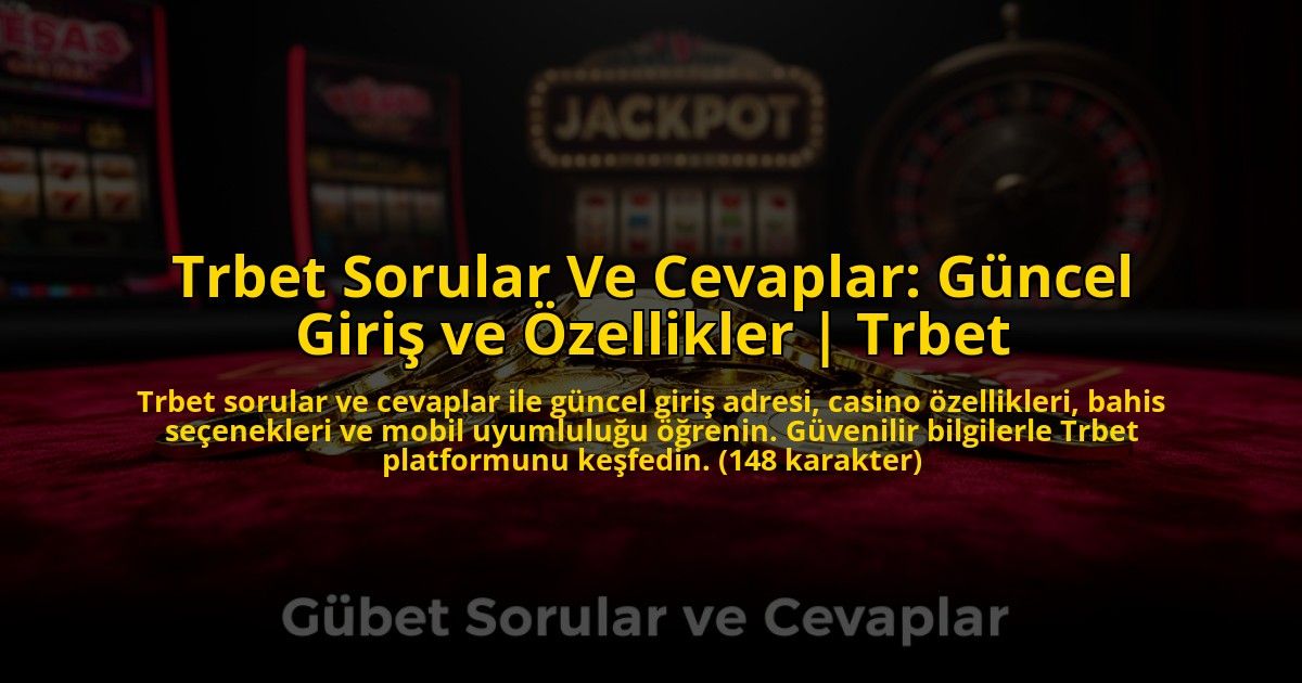 Trbet-Sorular-Ve-Cevaplar-Guncel-Giris-ve-Ozellikler-Trbet-overlay-1773624077.jpg