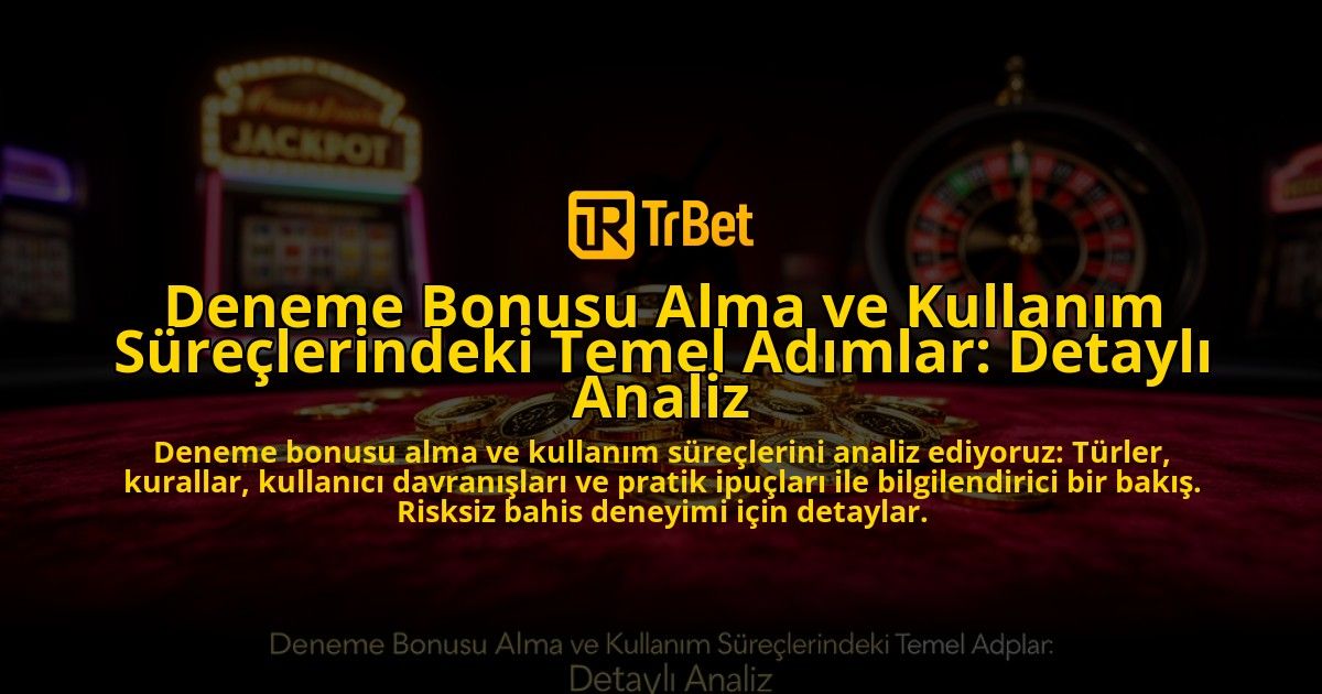 Deneme-Bonusu-Alma-ve-Kullanim-Sureclerindeki-Temel-Adimlar-Detayli-Analiz-overlay-1776701537.jpg