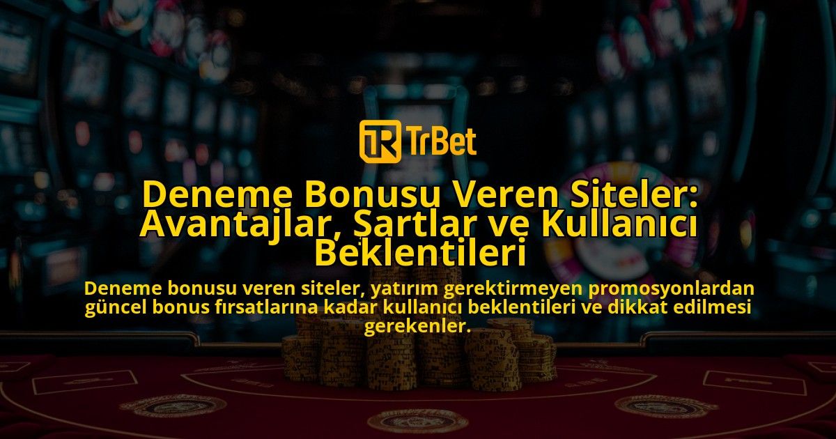 Deneme-Bonusu-Veren-Siteler-Avantajlar-Sartlar-ve-Kullanici-Beklentileri-overlay-1778200228.jpg